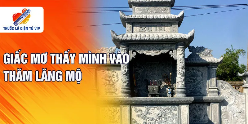 Giấc mơ thấy mình vào thăm lăng mộ