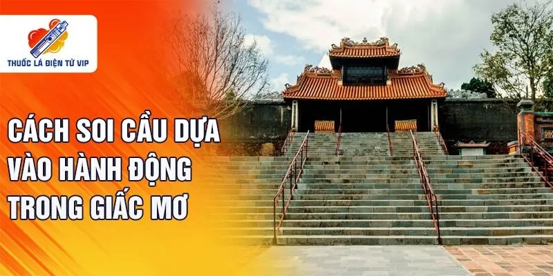 Cách soi cầu dựa vào hành động trong giấc mơ