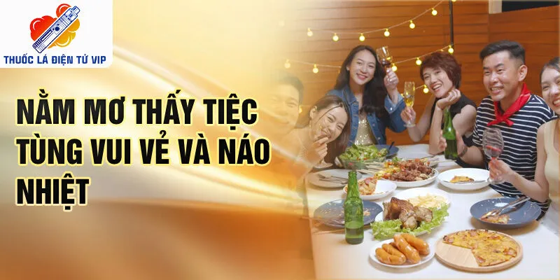 Nằm mơ thấy tiệc tùng vui vẻ và náo nhiệt