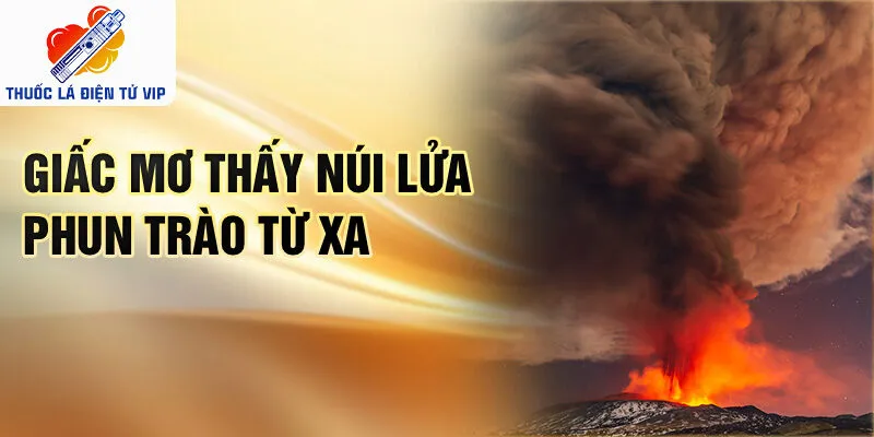 Giấc mơ thấy núi lửa phun trào từ xa