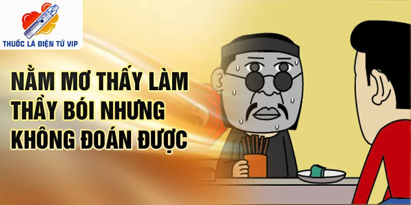 Nằm mơ thấy làm thầy bói nhưng không đoán được