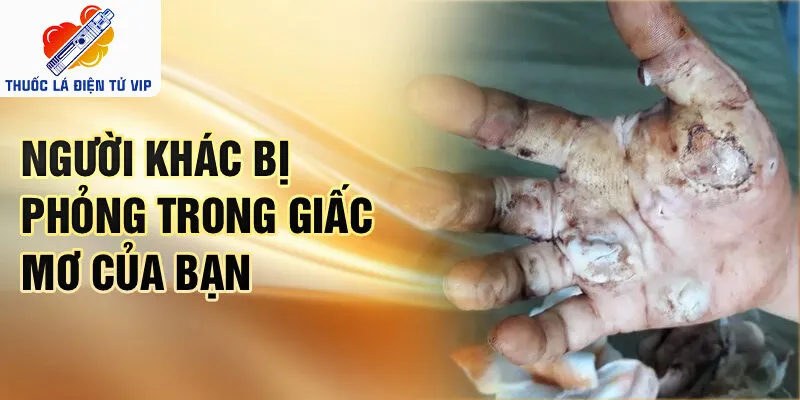 Người khác bị phỏng trong giấc mơ của bạn