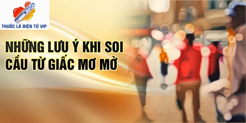 Những lưu ý khi soi cầu từ giấc mơ mờ
