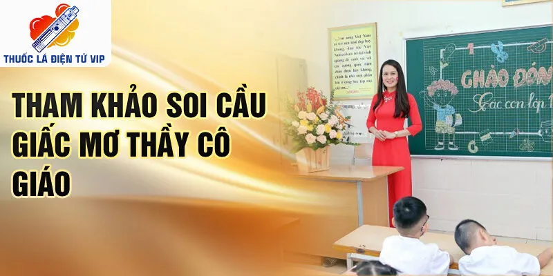 Tham khảo soi cầu giấc mơ thầy cô giáo