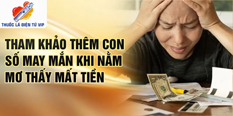 Tham khảo thêm con số may mắn khi nằm mơ thấy mất tiền