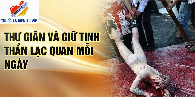 Thư giãn và giữ tinh thần lạc quan mỗi ngày
